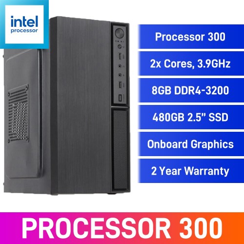 Intel Processor 300 / 8GB DDR4-3200 / 480GB SATA SSD Home & Office PC Intel Processor 300 / 8GB DDR4-3200 / 480GB SATA SSD Home & Office PC